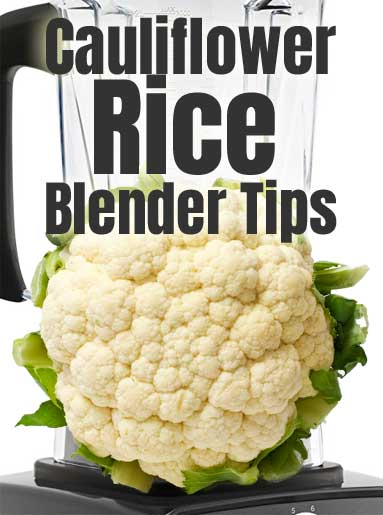 Cauliflower Rice Blender Tips: How to Shred Cauliflower in a Blender to Make Low Carb Rice