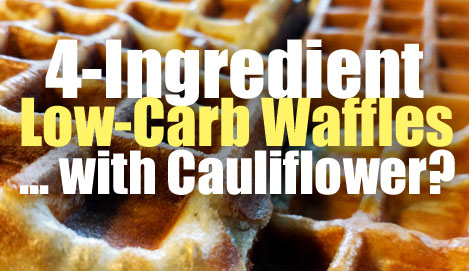 4-Ingredient Cauliflower Waffles with Only 4 Ingredients and Seasonings