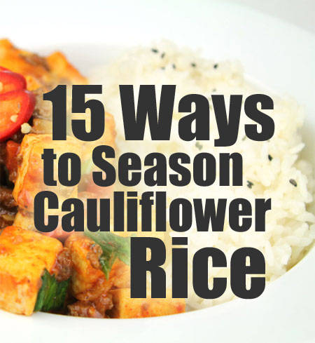 How to Season Cauliflower Rice - 15 Low Carb Ways