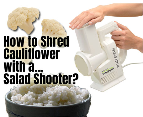 How to Shred Cauliflower in 30 Seconds with a Salad Shooter