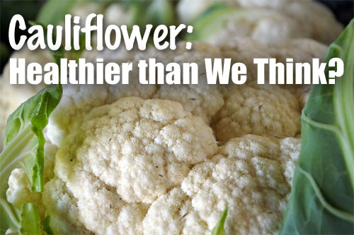 Nutrients in Cauliflower - Healthier than We Think?